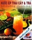 Nước Ép Trái Cây Và Trà - Bổ Dưỡng - Thơm Mát