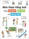 Đàm Thoại Tiếng Anh Trong Xã Giao Du Lịch Và Công Việc (Kèm 1 DVD)
