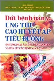 Dứt Bệnh Nan Y: Ung Thư Cao Huyết Áp Tiểu Đường