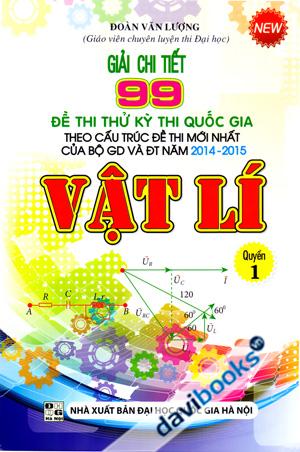Giải Chi tiết 99 Đề Thi Thử Kỳ Thi Quốc Gia Theo Cấu Trúc Đề Thi Mới Nhất Của Bộ GD Và ĐT Năm 2014 2015 Vật Lý Quyển 1