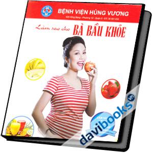 Bệnh Viện Hùng Vương Làm Sao Cho Bà Bầu Khoẻ