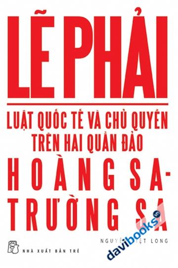 [Davibooks] Lẽ Phải, Luật Quốc Tế Và Chủ Quyền Trên Hai Quần Đảo Hoàng Sa Và Trường Sa
