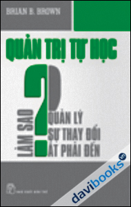 Quản Trị Tự Học - Làm Sao Quản Lý Sự Thay Đổi Ắt Phải Đến