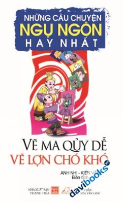 Những Câu Chuyện Ngụ Ngôn Hay Nhất Vẽ Ma Quỷ Dễ Vẽ Lợn Chó Khó