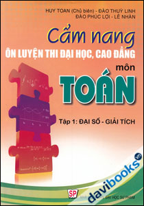 Cẩm Nang Ôn Luyện Thi Đại Học Cao Đẳng Môn Toán Đại Số Giải Tích Tập 1