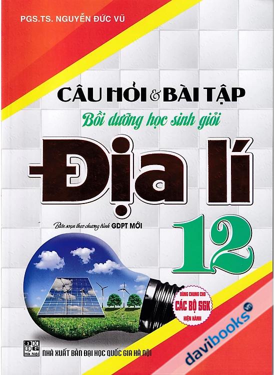 Câu Hỏi Và Bài Tập Bồi Dưỡng Học Sinh Giỏi Địa Lí 12 (Bộ SGK Hiện Hành)