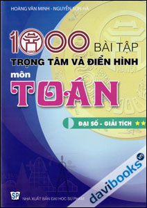 1000 Bài Tập Trọng Tâm Và Điển Hình Môn Toán Đại Số Giải Tích Tập 2