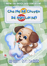 Cha Mẹ Kể Chuyện Bé Nghĩ Lời Kết - Ai Quan Trọng Hơn 