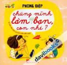 Chúng Mình Làm Bạn Con Nhé ?
