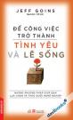 Để Công Việc Trở Thành Tình Yêu Và Lẽ Sống