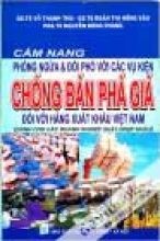 Cẩm Nang Phòng Ngừa Và Đối Phó Với Các Vụ Kiện Chống Bán Phá Giá Đối Với Hàng Xuất Khẩu Việt Nam - Dành Cho Các Doanh Nghiệp Xuất Nhập Khẩu