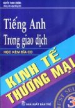 Tiếng Anh Trong Giao Dịch Kinh Tế Thương Mại - Kèm CD (Tập 3)