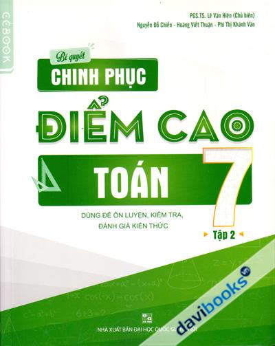 Bí Quyết Chinh Phục Điểm Cao Toán 7 Tập 2 - Dùng Để Ôn Luyện Kiểm Tra Đánh Giá Kiến Thức