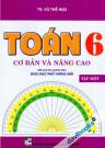 Toán 6 Cơ Bản Và Nâng Cao Tập 1 (Biên Soạn Theo Chương Trình GDPT Mới)
