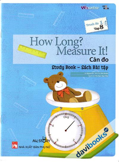 How Long Measure It - Cân Đo (Sách Bài Tập - Trình Độ 1 Tập 8)
