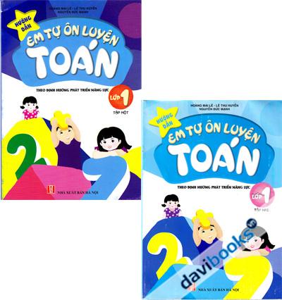 Hướng Dẫn Em Tự Ôn Luyện Toán Theo Định Hương Phát Triển Năng Lực Lớp 1 (Tập 1 Tập 2)