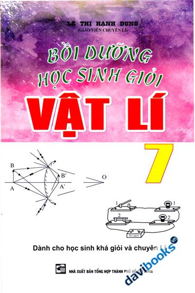 Bồi Dưỡng Học Sinh Giỏi Vật Lí 7 Dành Cho Học Sinh Khá Giỏi Và Chuyên Lí Phiên Bản Mới Nhất