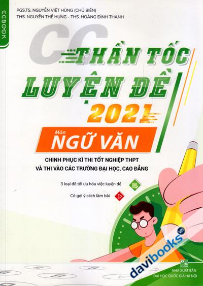 Thần Tốc Luyện Đề 2021 Môn Ngữ Văn (Chinh Phục Kì Thi Tốt Nghiệp THPT Và Thi Vào Các Trường ĐH, CĐ)