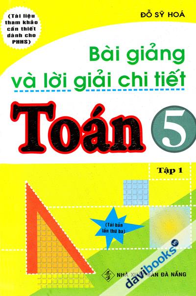 Bài Giảng Và Lời Giải Chi Tiết Toán 5 Tập 1