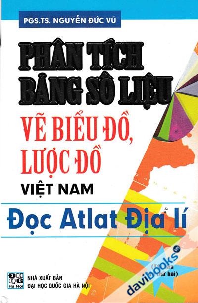 Phân Tích Bảng Số Liệu Vẽ Biểu Đồ Lược Đồ Việt Nam - Đọc Atlat Địa Lí