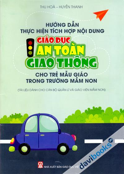 Hướng Dẫn Thực Hiện Tích Hợp Nội Dung Giáo Dục An Toàn Giao Thông Cho Trẻ Mẫu Giáo Trong Trường Mầm Non