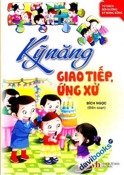 Tủ Sách Bồi Dưỡng Kỹ Năng Sống - Kỹ Năng Giao Tiếp Ứng Xử