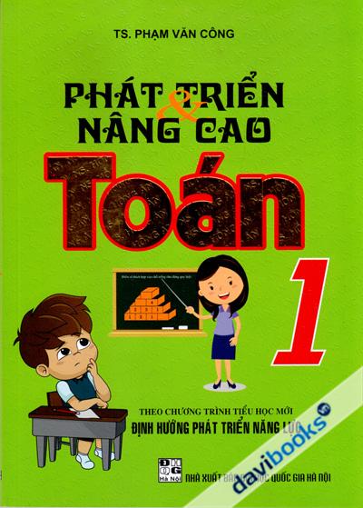 Phát Triển Và Nâng Cao Toán 1 (Theo Chương Trình Tiểu Học Mới Định Hướng Phát Triển Năng Lực)
