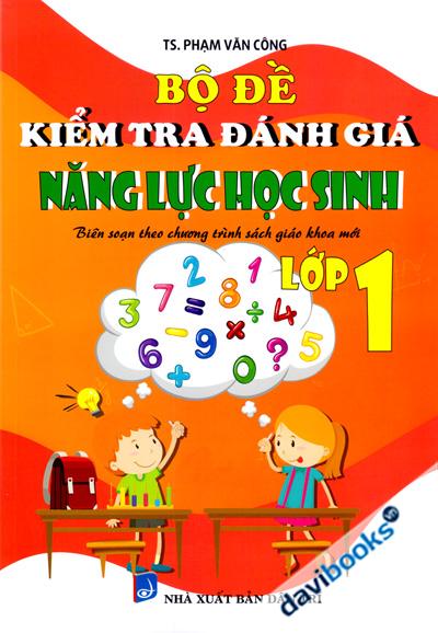 Bộ Đề Kiểm Tra Đánh Giá Năng Lực Học Sinh Lớp 1 Biên Soạn Theo Chương Trình Sách Giáo Khoa Mới