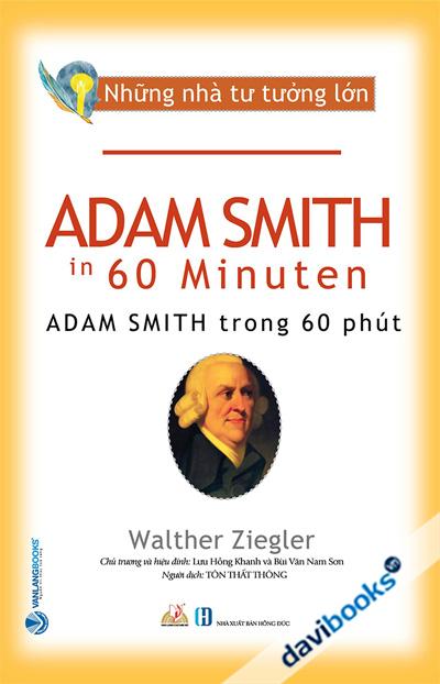 Những Nhà Tư Tưởng Lớn - ADAM SMITH Trong 60 Phút
