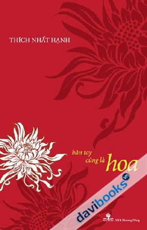 Bàn Tay Cũng Là Hoa - Thích Nhất Hạnh
