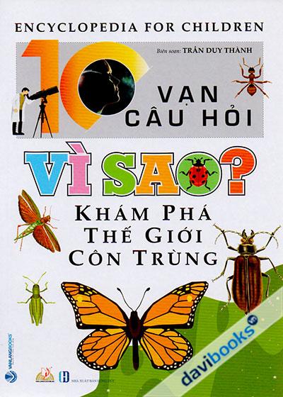 10 Vạn Câu Hỏi Vì Sao? - Khám Phá Thế Giới Côn Trùng