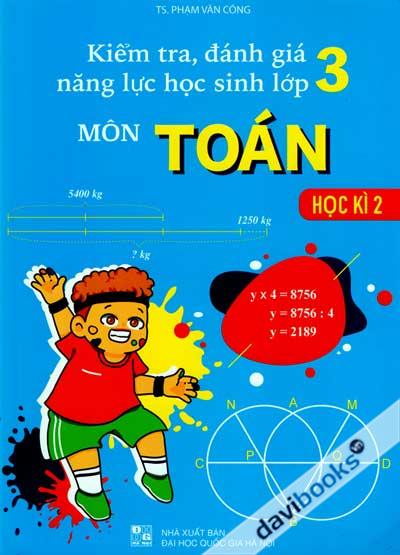 Kiểm Tra, Đánh Giá Năng Lực Học Sinh Lớp 3 - Môn Toán - Học Kì 2