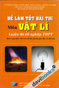 Để Làm Tốt Bài Thi Môn Vật Lí Luyện Thi Tốt Nghiệp THPT