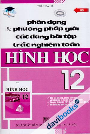Phân Dạng Và Phương Pháp Giải Các Dạng Bài Tập Trắc Nghiệm Toán Hình Học 12