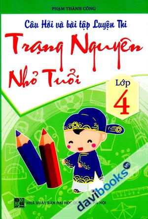 Câu Hỏi Và Bài Tập Luyện Thi Trạng Nguyên Nhỏ Tuổi Lớp 4