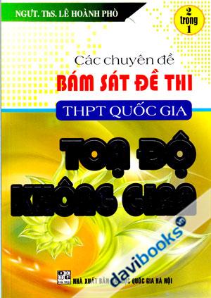 Các Chuyên Đề Bám Sát Đề Thi THPT Quốc Gia Toạ Độ Không Gian