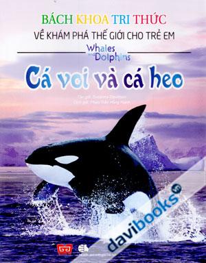 Bách Khoa Tri Thức Về Khám Phá Thế Giới Cho Trẻ Em Whales And Dolphins Cá Voi Và Cá Heo