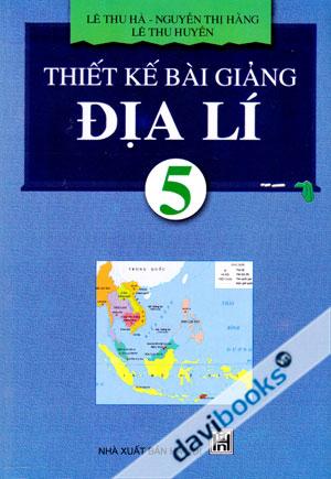 Thiết Kế Bài Giảng Địa Lí 5