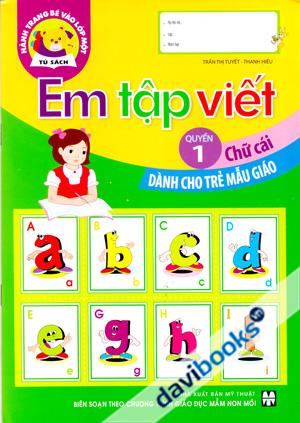 Tủ Sách Hành Trang Bé Vào Lớp 1 Em Tập Viết Quyển 1 Chữ Cái Dành Cho Trẻ Mẫu Giáo