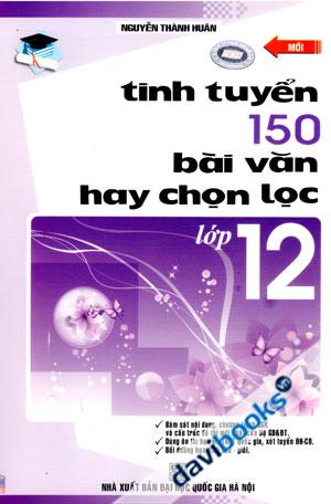 Tinh Tuyển 150 Bài Văn Hay Chọn Lọc Lớp 12