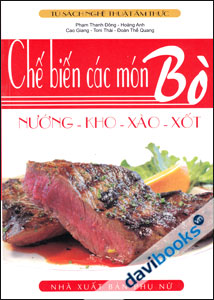 Chế Biến Các Món Bò: Nướng - Kho - Xào - Xốt