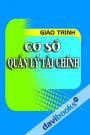 Giáo Trình Cơ Sở Quản Lý Tài Chính Dành Cho Các Trường Đại Học Cao Đẳng Khối Kinh Tế