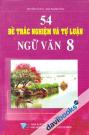 54 Đề Trắc Nghiệm Và Tự Luận Ngữ Văn 8