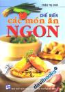 Chế Biến Các Món Ăn Ngon Chế Biến Các Món Ăn Ngon