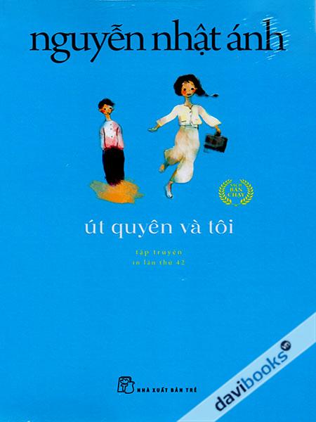 Út Quyên Và Tôi - Nguyễn Nhật Ánh (Truyện Ngắn)