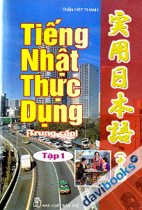 Tiếng Nhật Thực Dụng Trung Cấp Tập 1