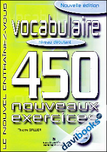 450 Nouveaux Exercices Vocabulaire Débutant 