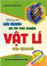 Hướng Dẫn Giải Nhanh Bài Tập Trắc Nghiệm Vật Lí Cơ Học - Điện Xoay Chiều (Dùng Chung Cho Các Bộ SGK Hiện Hành)