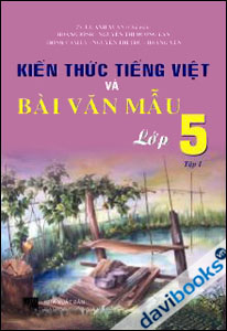 Kiến thức tiếng việt và bài Văn mẫu 5 Tập 1