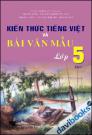 Kiến thức tiếng việt và bài Văn mẫu 5 Tập 1